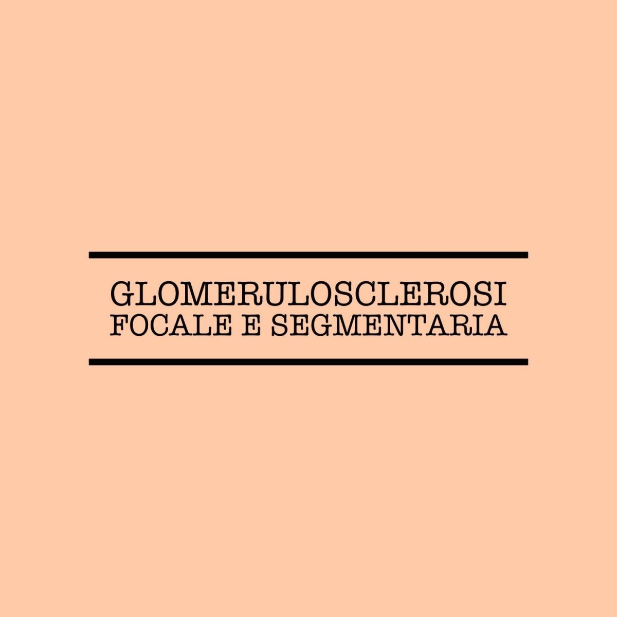 Glomerulosclerosi focale e segmentaria - Serendipity360